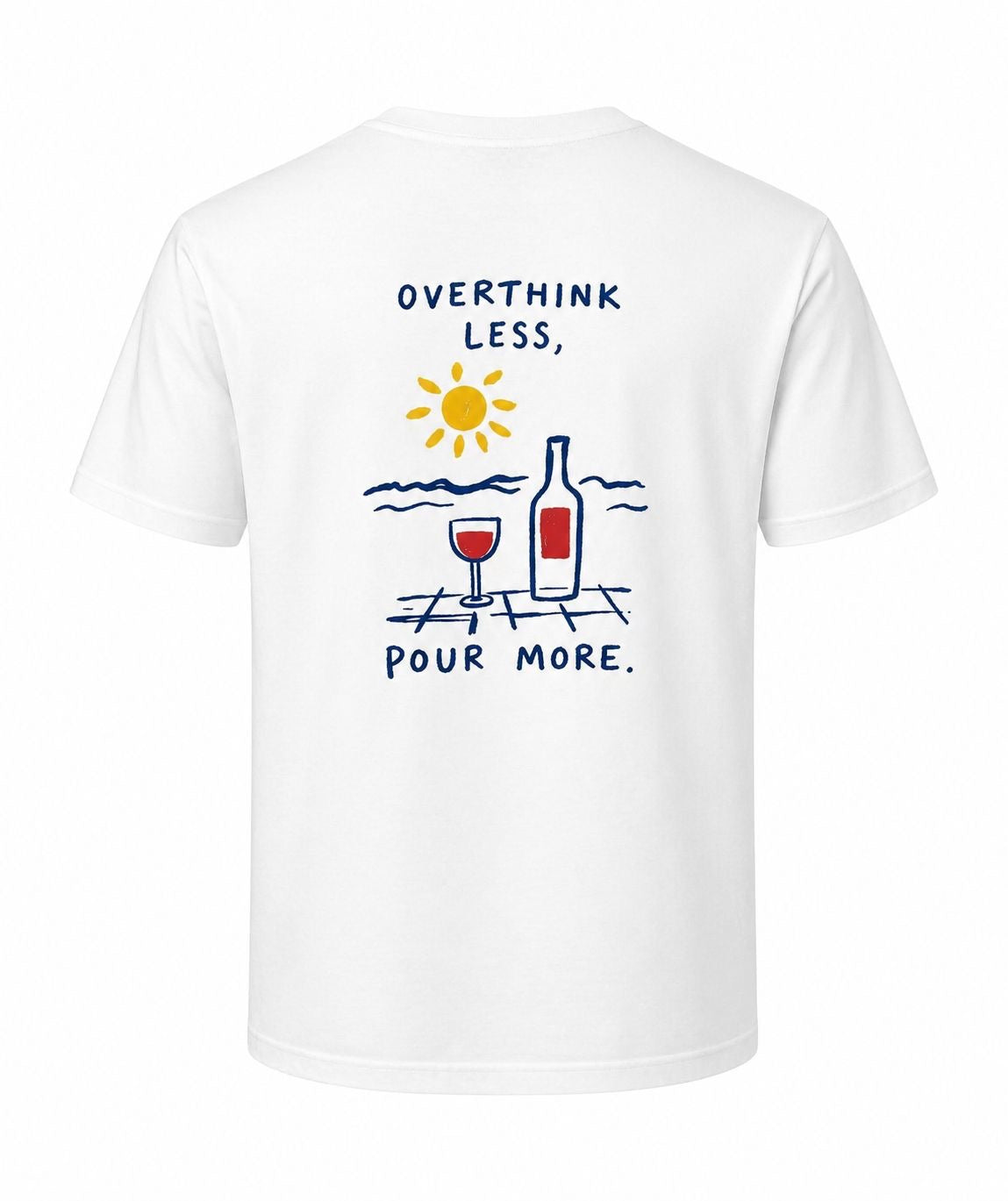 OVERTHINK LESS, POUR MORE. - Unisex Cotton T-Shirt